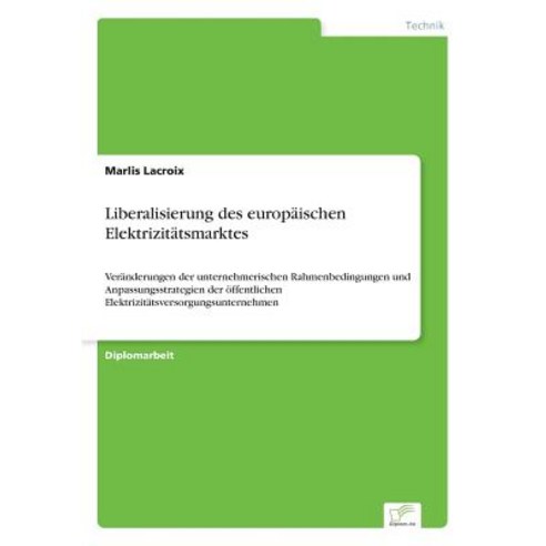 Liberalisierung Des Europaischen Elektrizitatsmarktes, Diplom.de