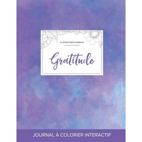 Journal de Coloration Adulte: Gratitude (Illustrations D''Animaux Brume Violette), Adult Coloring Journal Press