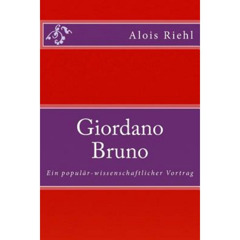 Giordano Bruno: Ein Popular-Wissenschaftlicher Vortrag, Reprint Publishing