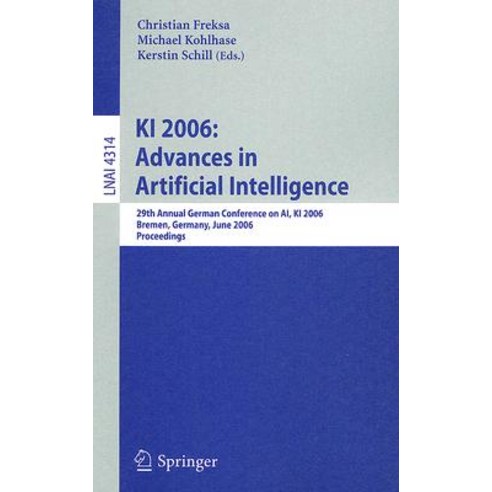 KI 2006: Advances in Artificial Intelligence: 29th Annual German Conference on AI KI 2006 Bremen Ge..., Springer
