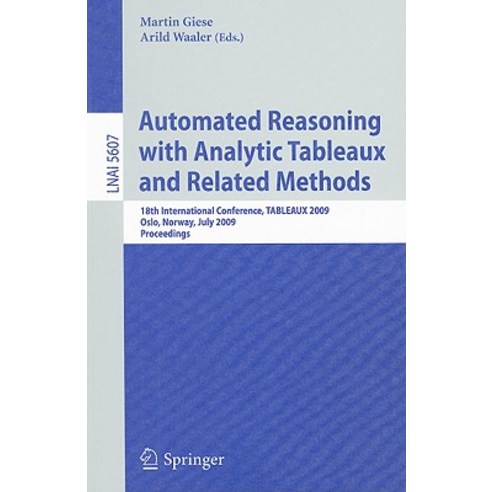 Automated Reasoning with Analytic Tableaux and Related Methods: 18th International Conference TABLEAU..., Springer