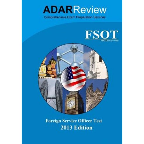 Foreign Service Officer Test (Fsot) 2013 Edition: Complete Study Guide to the Written Exam and Oral As..., Adar Educational Technologies, LLC