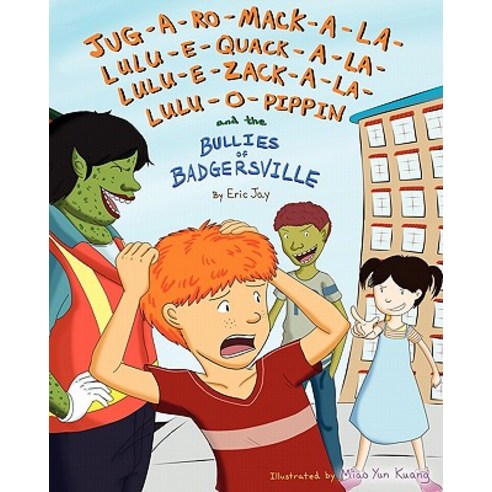Jug-A-Ro-Mack-A-La-Lulu-E-Quack-A-La-Lulu-E-Zack-A-La-Lulu-O-Pippin and the Bullies of Badgersville, Createspace Independent Publishing Platform