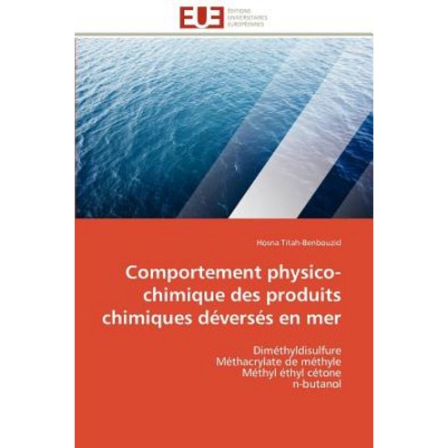 Comportement Physico-Chimique Des Produits Chimiques Deverses En Mer = Comportement Physico-Chimique D..., Univ Europeenne