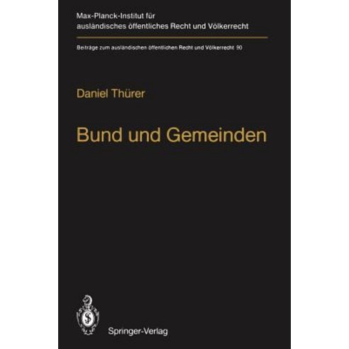 Bund Und Gemeinden / Federal and Local Government: Eine Rechtsvergleichende Untersuchung Zu Den Unmitt..., Springer