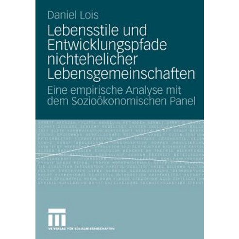 Lebensstile Und Entwicklungspfade Nichtehelicher Lebensgemeinschaften: Eine Empirische Analyse Mit Dem..., Vs Verlag Fur Sozialwissenschaften