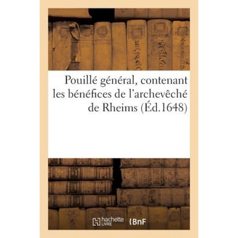Pouille General Contenant Les Benefices de L Archeveche de Rheims, Hachette Livre - Bnf