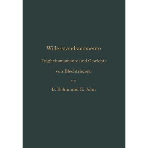 Widerstandsmomente: Tragheitsmomente Und Gewichte Von Blechtragern, Springer