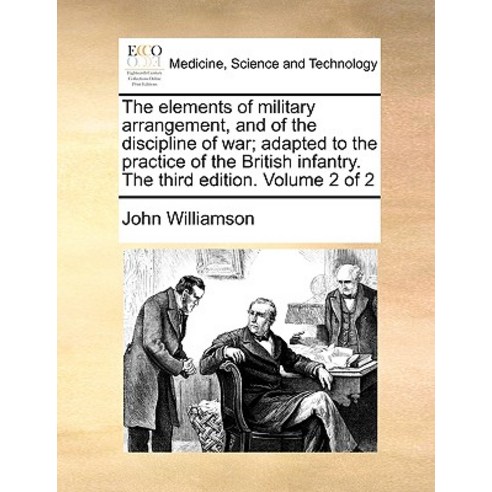 The Elements of Military Arrangement and of the Discipline of War; Adapted to the Practice of the Bri..., Gale Ecco, Print Editions
