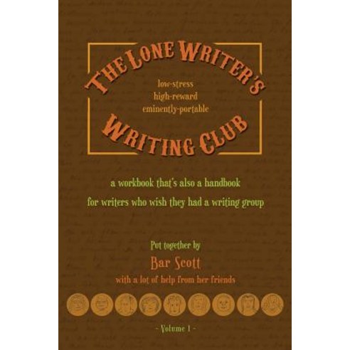 The Lone Writer''s Writing Club Volume One Pocket Edition: A Workbook for Writers Who Wish They Had a W..., Createspace Independent Publishing Platform