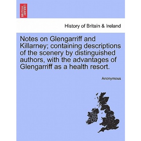 Notes on Glengarriff and Killarney; Containing Descriptions of the Scenery by Distinguished Authors w..., British Library, Historical Print Editions