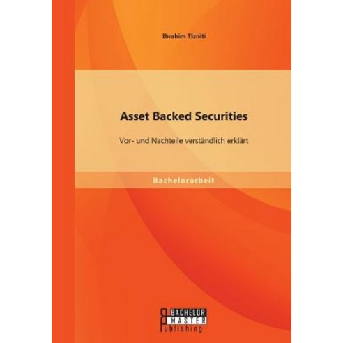 Asset Backed Securities: VOR- Und Nachteile Verstandlich Erklart, Bachelor + Master Publishing