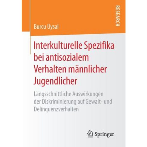 Interkulturelle Spezifika Bei Antisozialem Verhalten Mannlicher Jugendlicher: Langsschnittliche Auswir..., Springer
