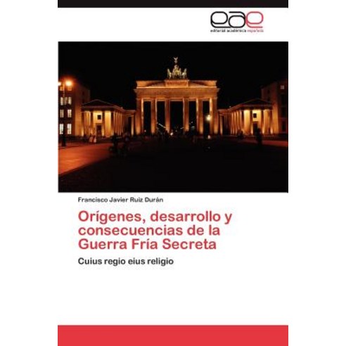Origenes Desarrollo y Consecuencias de la Guerra Fria Secreta, Eae Editorial Academia Espanola