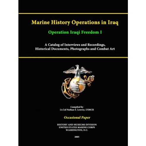 Marine History Operations in Iraq Operation Iraqi Freedom -Marine History Operations in Iraq Operation..., Lulu.com