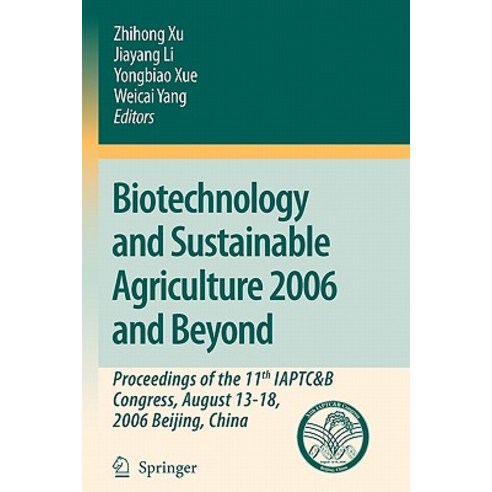 Biotechnology and Sustainable Agriculture 2006 and Beyond: Proceedings of the 11th Iaptc&b Congress A..., Springer