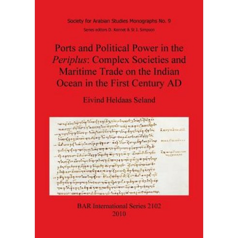 Ports and Political Power in the Periplus: Complex Societies and Maritime Trade on the Indian Ocean in..., British Archaeological Reports Oxford Ltd