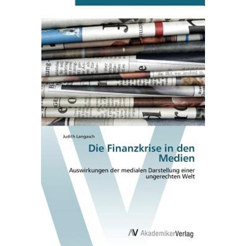 Die Finanzkrise in Den Medien, AV Akademikerverlag