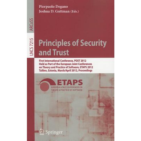 Principles of Security and Trust: First International Conference POST 2012 Held as Part of the Europ..., Springer