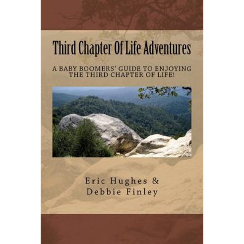 Third Chapter of Life Adventures: How to Embrace and Experience the Third Chapter of Your Life and Not..., Createspace Independent Publishing Platform