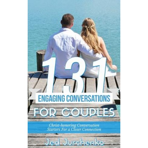 131 Engaging Conversations for Couples: Christ-Honoring Conversation Starters for a Closer Connection, Createspace Independent Publishing Platform