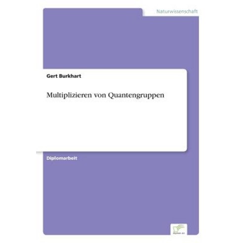 Multiplizieren Von Quantengruppen, Diplom.de