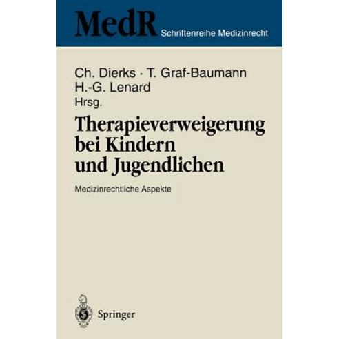 Therapieverweigerung Bei Kindern Und Jugendlichen: Medizinrechtliche Aspekte 6. Einbecker Workshop Der..., Springer