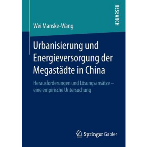 Urbanisierung Und Energieversorgung Der Megastadte in China: Herausforderungen Und Losungsansatze Eine..., Springer Gabler