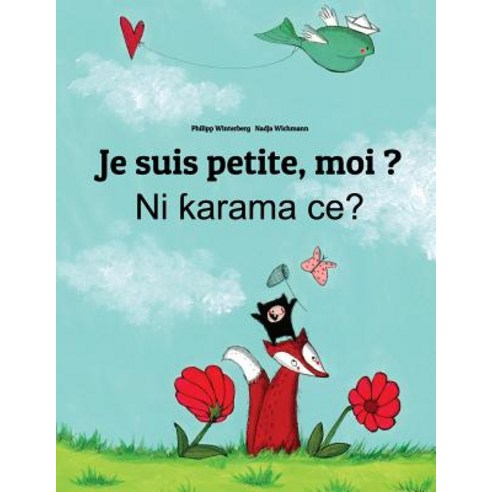 Je Suis Petite Moi Ni Karama Ce?: Un Livre D''Images Pour Les Enfants (Edition Bilingue Francais-Hao..., Createspace Independent Publishing Platform