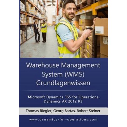 Wms Warehouse Management System Grundlagenwissen: Microsoft Dynamics 365 for Operations / Microsoft Dy..., Createspace Independent Publishing Platform