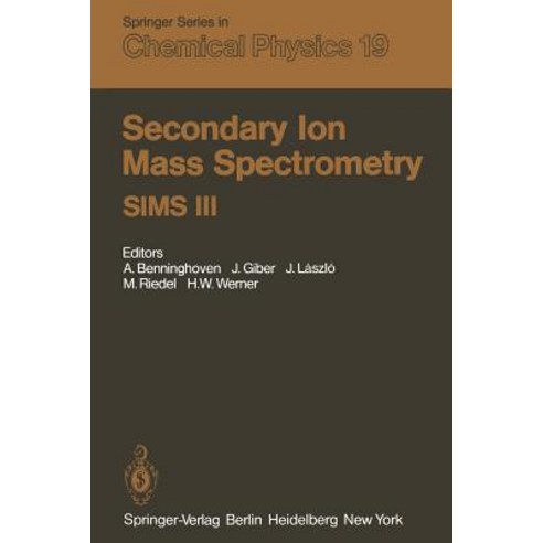 Secondary Ion Mass Spectrometry Sims III: Proceedings of the Third International Conference Technical..., Springer