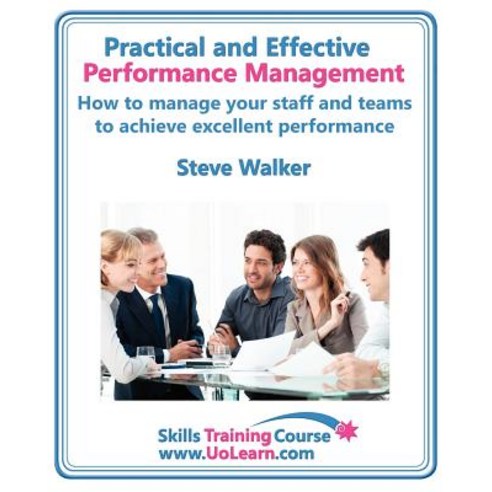 Performance Management for Excellence in Business. How Use a Step by Step Process to Improve the Perfo..., Universe of Learning Ltd