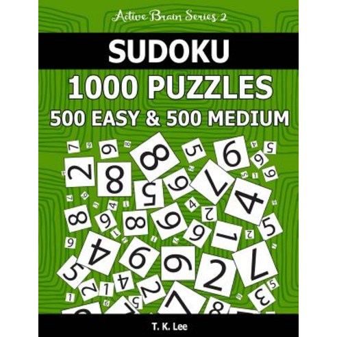 Sudoku 1 000 Puzzles 500 Easy and 500 Medium: Keep Your Brain Active for Hours with This Sudoku Puzzl..., Createspace Independent Publishing Platform