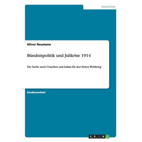Bundnispolitik Und Julikrise 1914, Grin Publishing