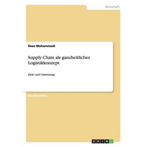 Supply Chain ALS Ganzheitliches Logistikkonzept, Grin Publishing