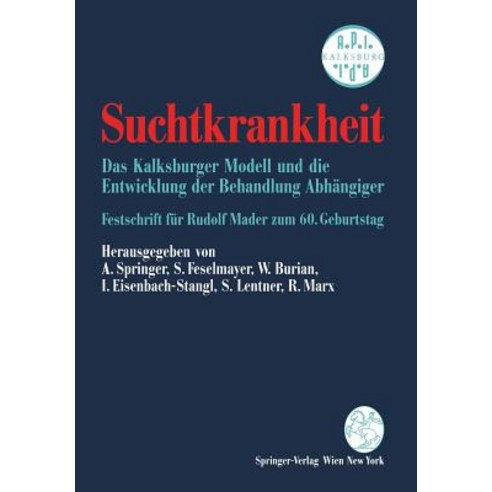 Suchtkrankheit: Das Kalksburger Modell Und Die Entwicklung Der Behandlung Abhangiger Festschrift Fur R..., Springer