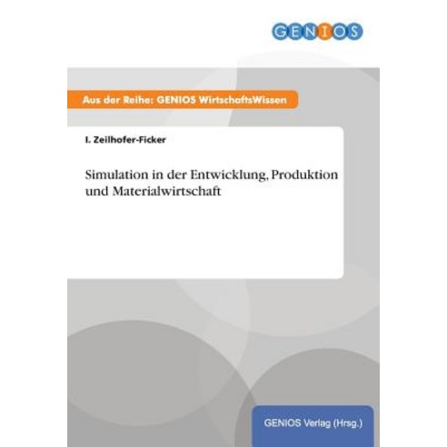Simulation in Der Entwicklung Produktion Und Materialwirtschaft, Gbi-Genios Verlag