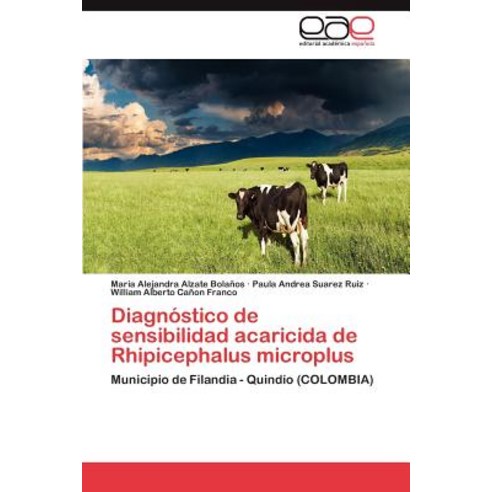 Diagnostico de Sensibilidad Acaricida de Rhipicephalus Microplus, Eae Editorial Academia Espanola