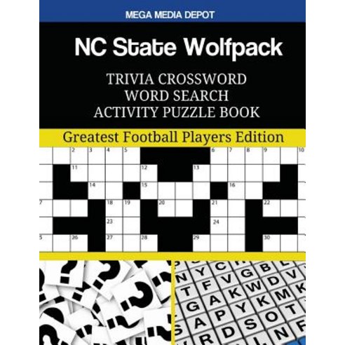 NC State Wolfpack Trivia Crossword Word Search Activity Puzzle Book: Greatest Football Players Edition, Createspace Independent Publishing Platform