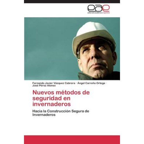 Nuevos Metodos de Seguridad En Invernaderos, Eae Editorial Academia Espanola