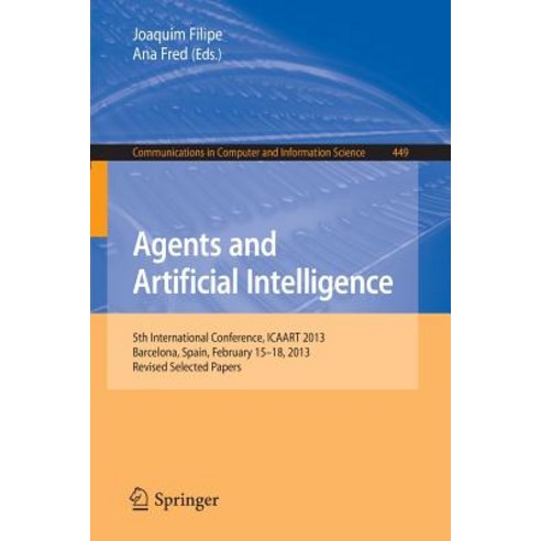 Agents and Artificial Intelligence: 5th International Conference Icaart 2013 Barcelona Spain Febru..., Springer