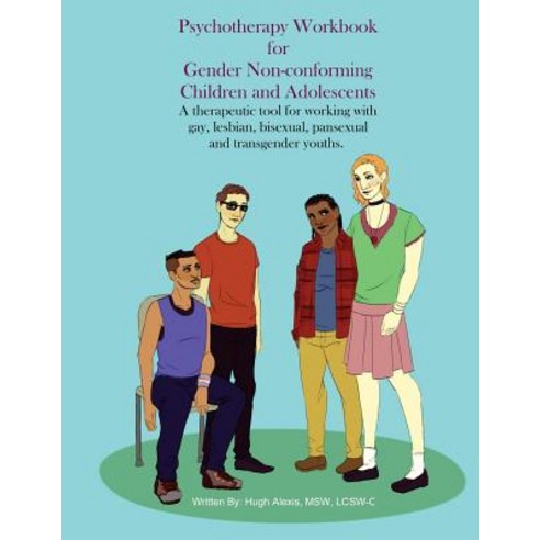 Psychotherapy Workbook for Gender Non-Conforming Children and Adolescents: A Therapeutic Tool for Work..., Createspace Independent Publishing Platform