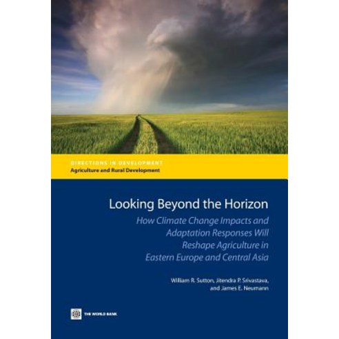 Looking Beyond the Horizon: How Climate Change Impacts and Adaptation Responses Will Reshape Agricultu..., World Bank Publications