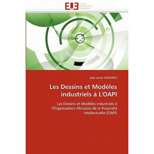 Les Dessins Et Modeles Industriels A L''''Oapi, Univ Europeenne