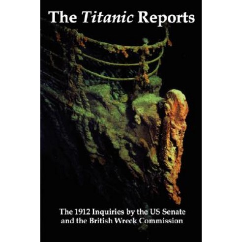 The Titanic Reports: The Official Conclusions of the 1912 Inquiries Into the Titanic Disaster by the U..., Red and Black Publishers