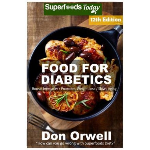 Food for Diabetics: Over 280 Diabetes Type-2 Quick & Easy Gluten Free Low Cholesterol Whole Foods Diab..., Createspace Independent Publishing Platform
