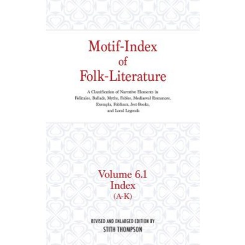 Motif-Index of Folk-Literature; Volume 6.1 Index (A-K): A Classification of Narrative Elements in Folk..., Indiana University Press