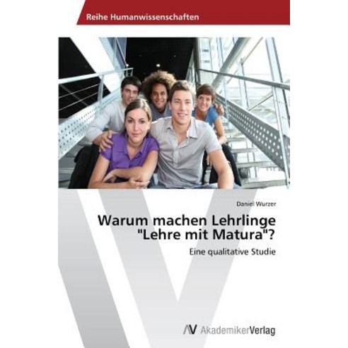 Warum Machen Lehrlinge "Lehre Mit Matura"?, AV Akademikerverlag