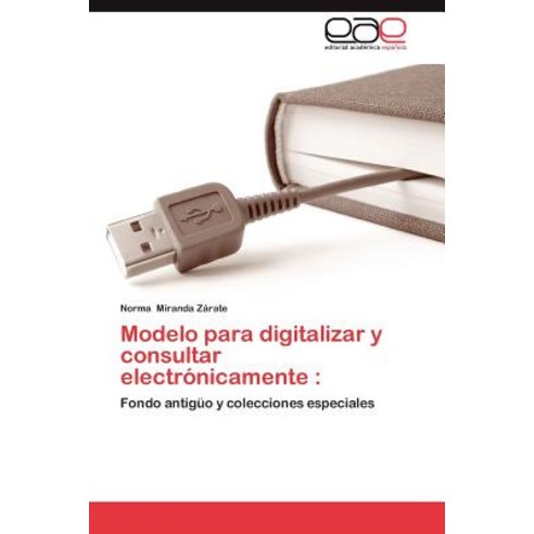 Modelo Para Digitalizar y Consultar Electronicamente, Eae Editorial Academia Espanola