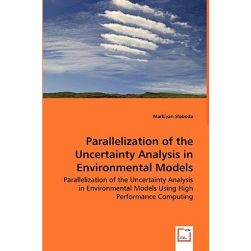 Parallelization of the Uncertainty Analysis in Environmental Models - Parallelization of the Uncertain..., VDM Verlag Dr. Mueller E.K.